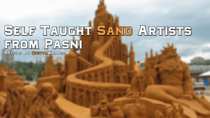 self taught Sand Artists from Pasni