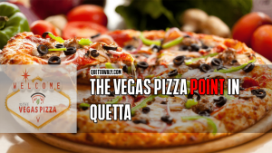 The Vegas Pizza Point in Quetta